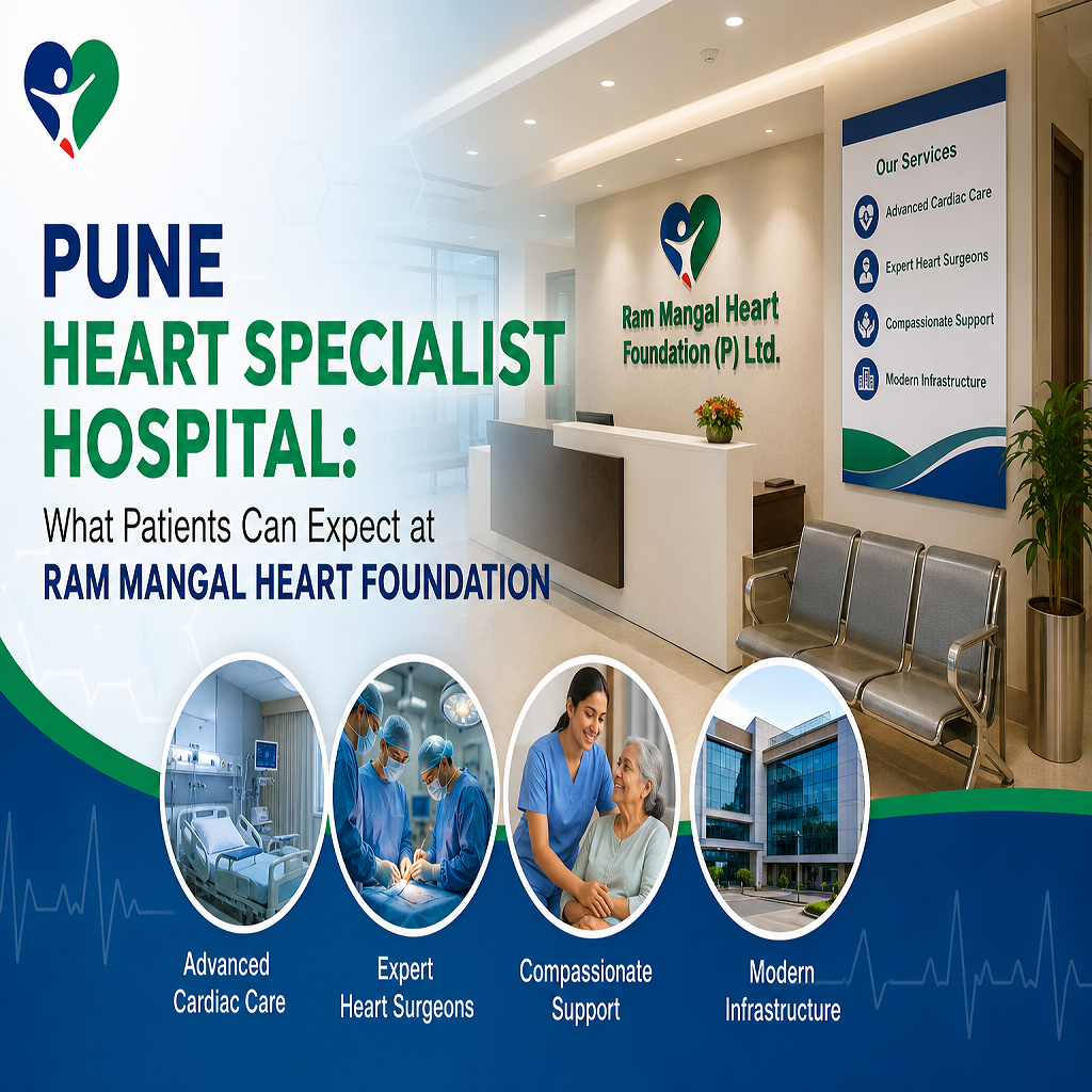 Pune Heart Specialist Hospital What Patients Can Expect at Ram Mangal Heart Foundation